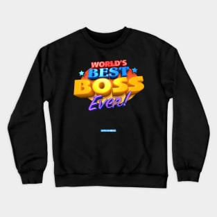 WORLD'S BEST BOSS EVER! Funny Tshirt Design - Job and Work Crewneck Sweatshirt